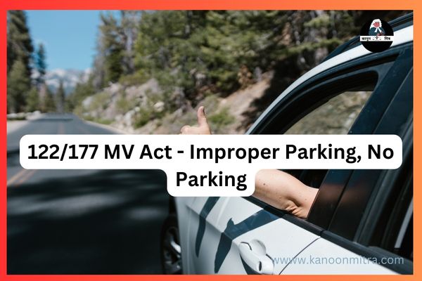 122/177 MV Act - Improper Parking , No Parking