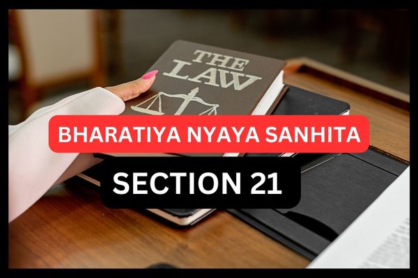 SECTION 21 BNS | SECTION 21 BHARATIYA NYAYA SANHITA